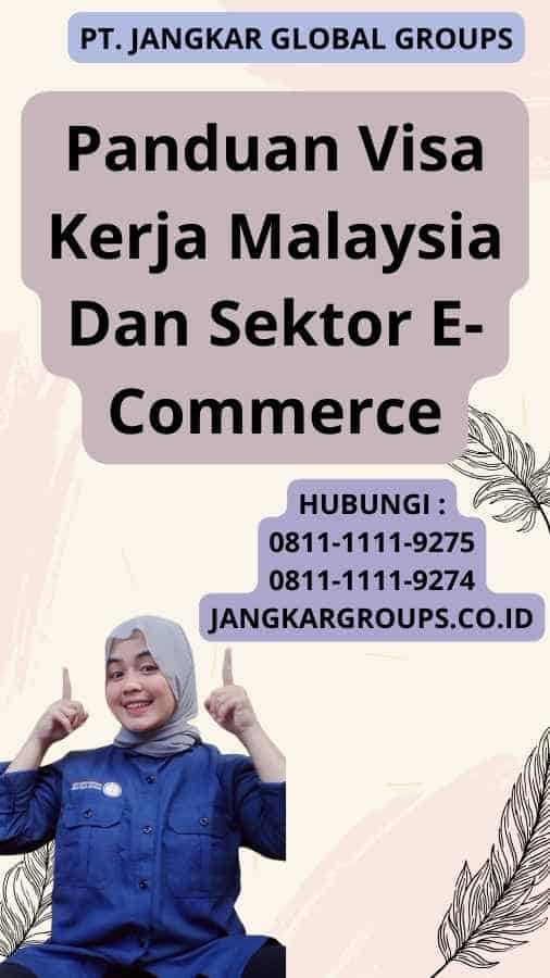 Panduan Visa Kerja Malaysia Dan Sektor E-Commerce