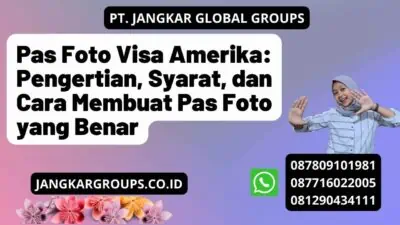 Pas Foto Visa Amerika: Pengertian, Syarat, dan Cara Membuat Pas Foto yang Benar