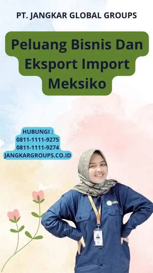 Peluang Bisnis Dan Eksport Import Meksiko