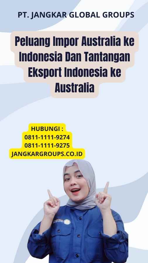 Peluang Impor Australia ke Indonesia Dan Tantangan Eksport Indonesia ke Australia