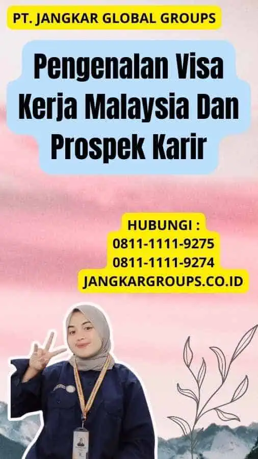 Pengenalan Visa Kerja Malaysia Dan Prospek Karir