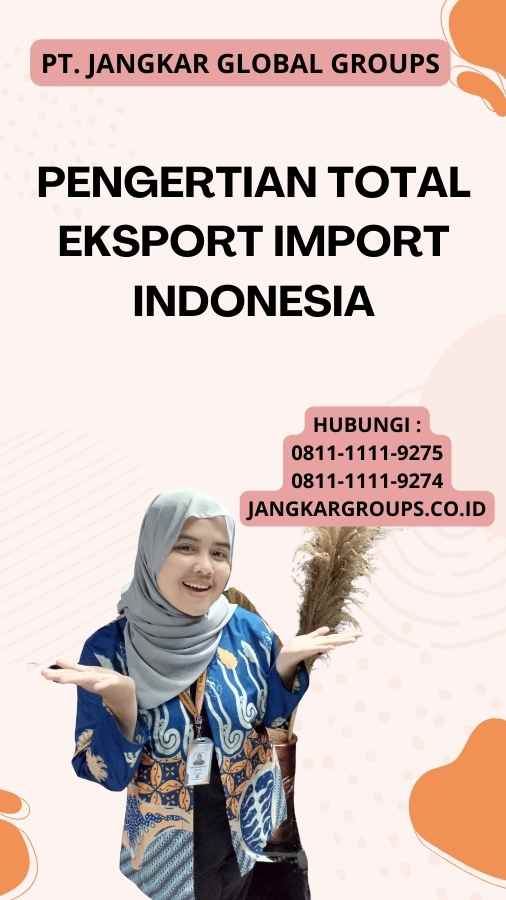 Pengertian Total Eksport Import Indonesia