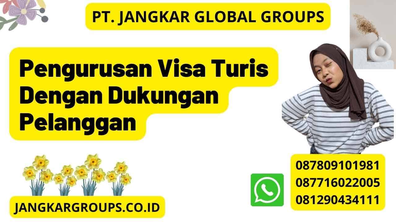 Pengurusan Visa Turis Dengan Dukungan Pelanggan