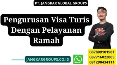 Pengurusan Visa Turis Dengan Pelayanan Ramah