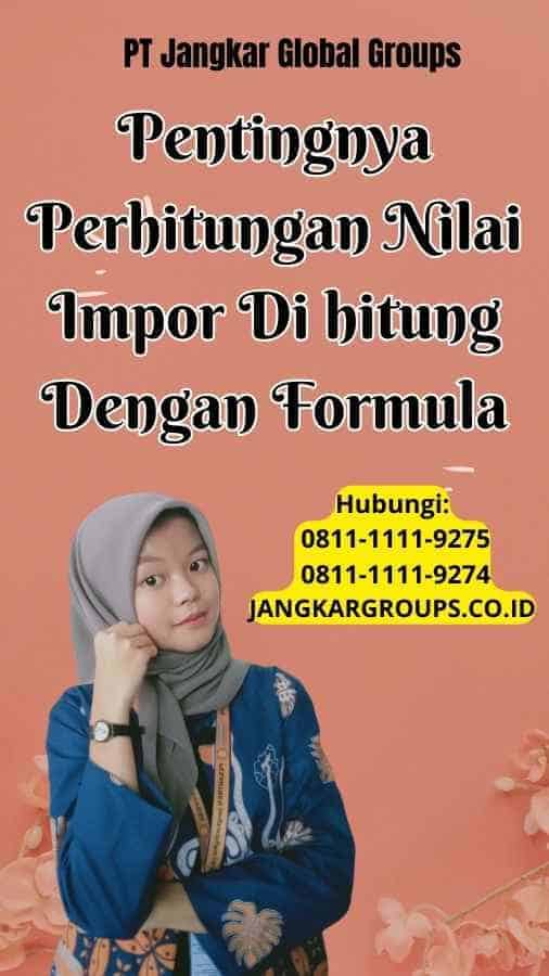 Nilai Impor Dihitung Dengan Formula – Jangkar Global Groups