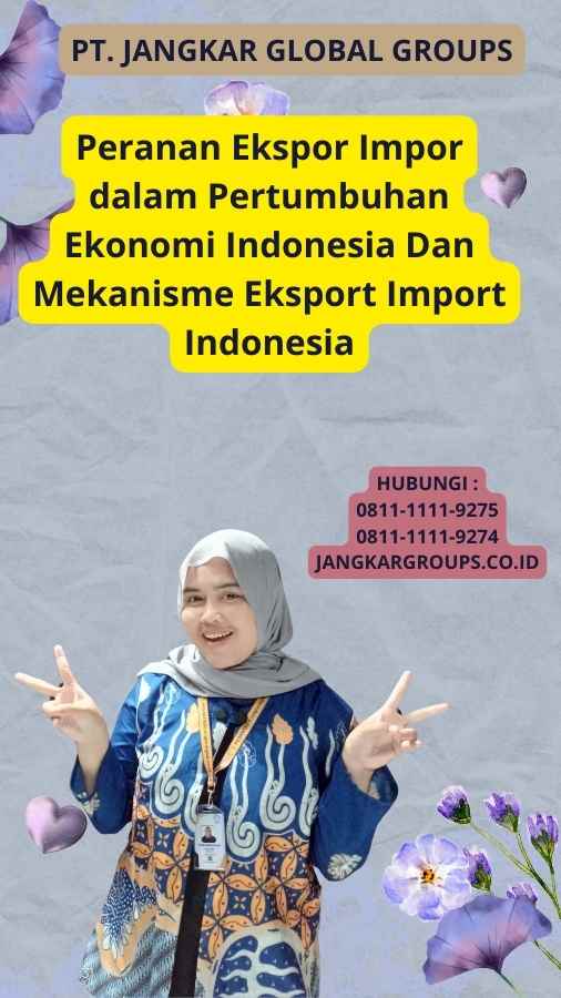 Peranan Ekspor Impor dalam Pertumbuhan Ekonomi Indonesia Dan Mekanisme Eksport Import Indonesia