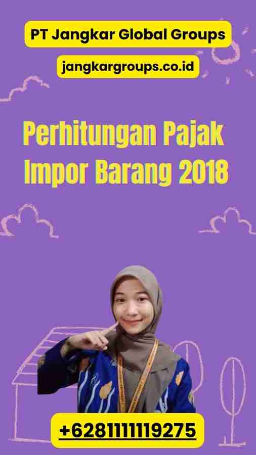 Perhitungan Pajak Impor Barang 2018