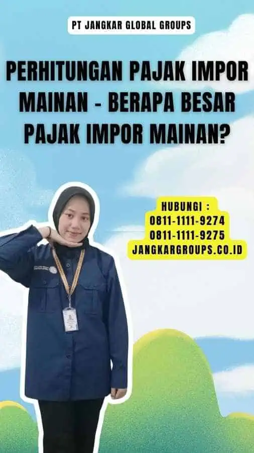 Perhitungan Pajak Impor Mainan - Berapa Besar Pajak Impor Mainan