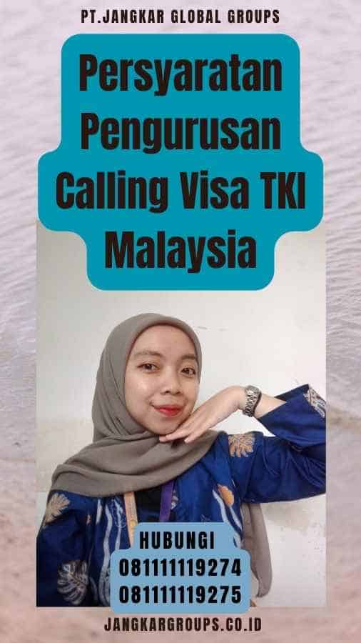Persyaratan Pengurusan Calling Visa TKI Malaysia