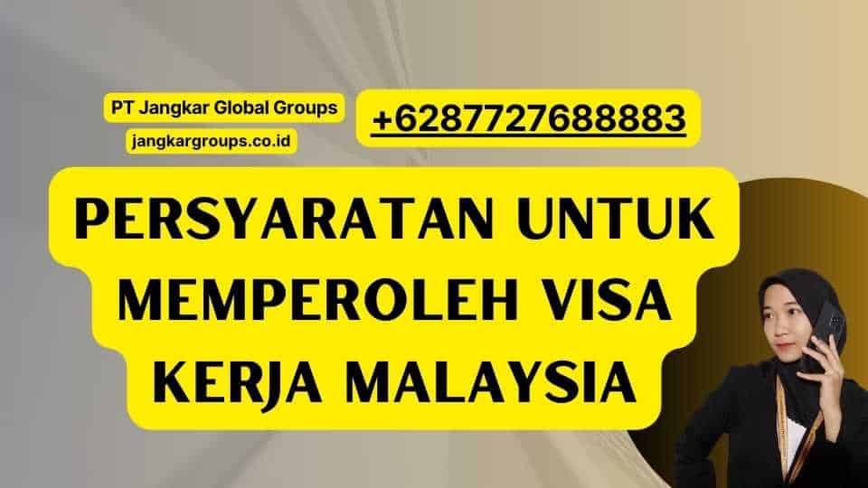 Persyaratan Untuk Memperoleh Visa Kerja Malaysia