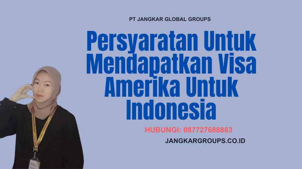 Persyaratan Untuk Mendapatkan Visa Amerika Untuk Indonesia