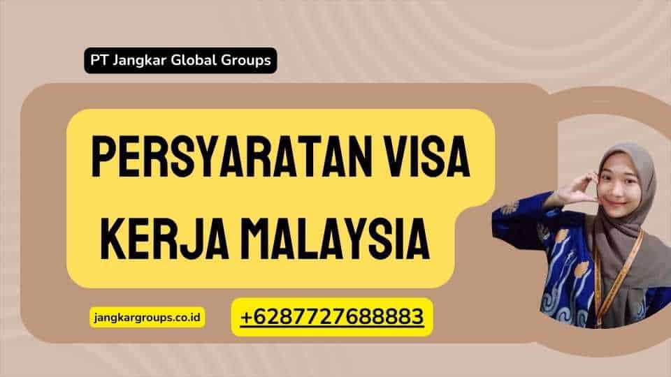 Persyaratan Visa Kerja Malaysia