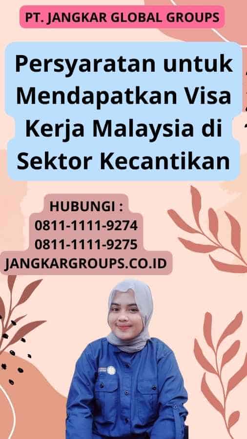 Persyaratan untuk Mendapatkan Visa Kerja Malaysia di Sektor Kecantikan