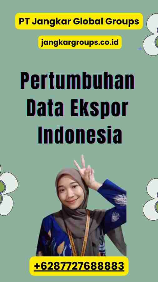 Pertumbuhan Data Ekspor Indonesia