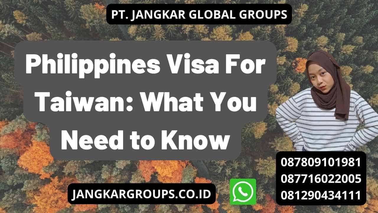 Philippines Visa For Taiwan: What You Need to Know