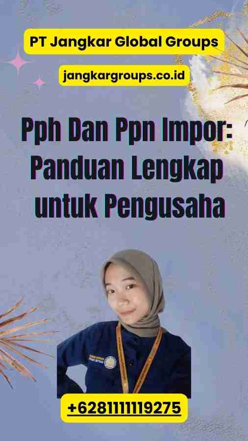 Pph Dan Ppn Impor Panduan Lengkap untuk Pengusaha