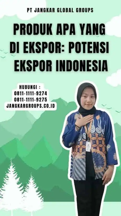 Produk Apa Yang Di Ekspor Potensi Ekspor Indonesia