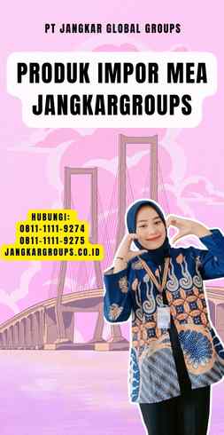 Produk Impor Mea Jangkargroups