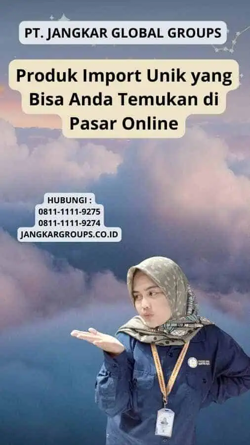 Produk Import Unik yang Bisa Anda Temukan di Pasar Online