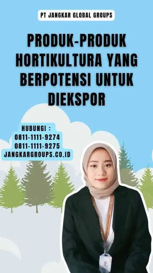 Produk-produk Hortikultura yang Berpotensi untuk Diekspor - Potensi Ekspor Hortikultura Indonesia