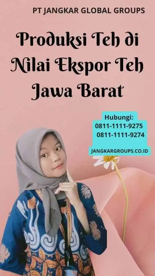 Produksi Teh di Nilai Ekspor Teh Jawa Barat