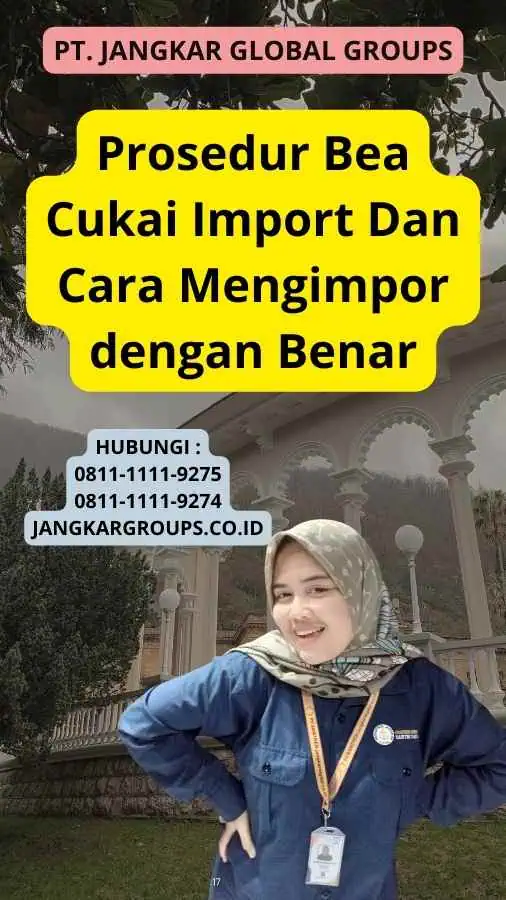 Prosedur Bea Cukai Import Dan Cara Mengimpor dengan Benar