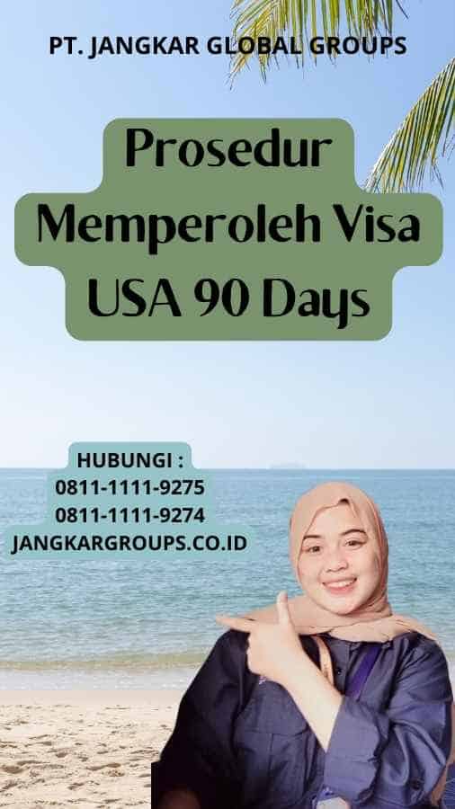 Prosedur Memperoleh Visa USA 90 Days