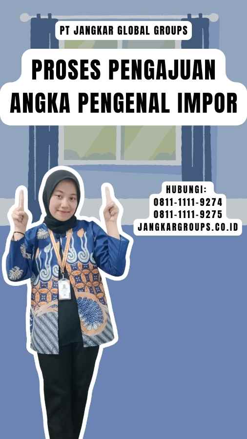 Proses Pengajuan Angka Pengenal Impor