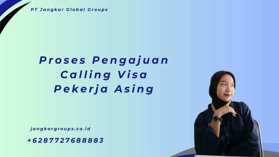 Proses Pengajuan Calling Visa Pekerja Asing