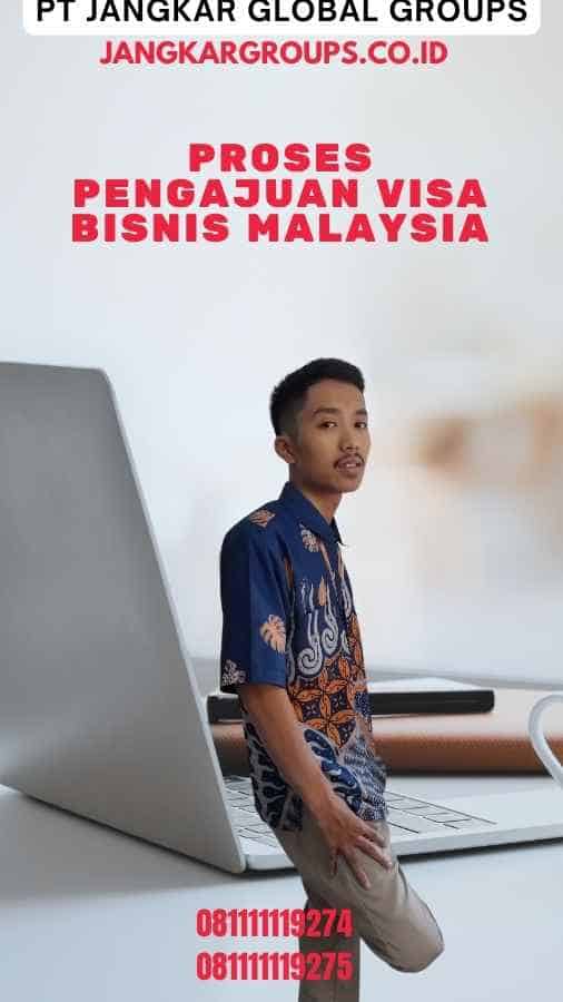Proses Pengajuan Visa Bisnis Malaysia