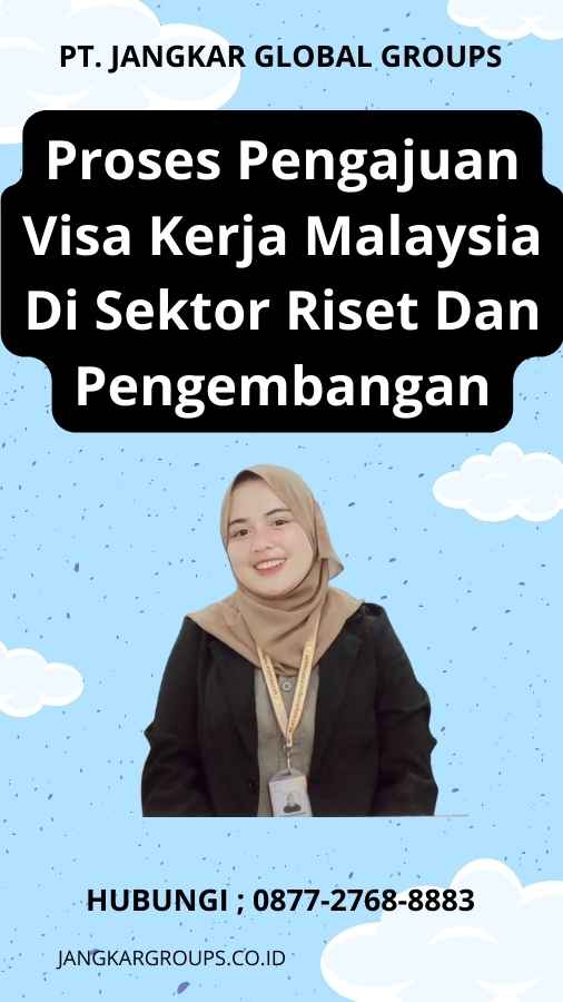 Proses Pengajuan Visa Kerja Malaysia Di Sektor Riset Dan Pengembangan