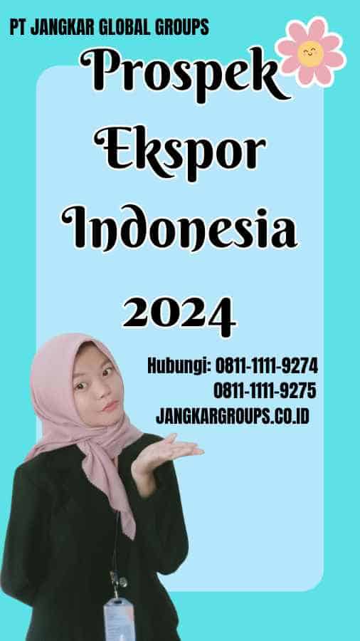 Prospek Ekspor Indonesia 2024