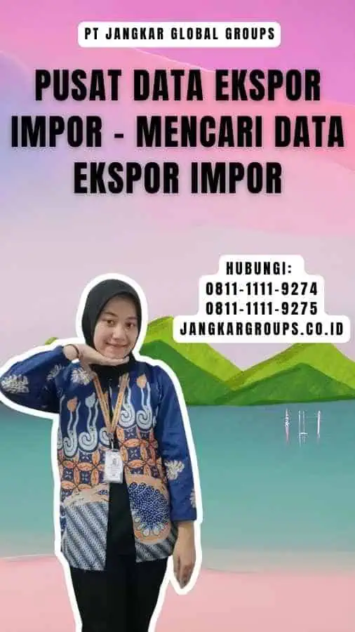 Pusat Data Ekspor Impor - Mencari Data Ekspor Impor