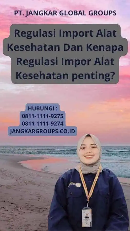 Regulasi Import Alat Kesehatan Dan Kenapa Regulasi Impor Alat Kesehatan penting?