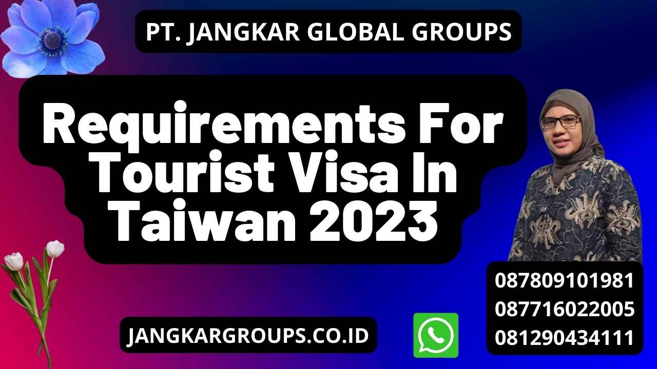 Requirements For Tourist Visa In Taiwan 2023
