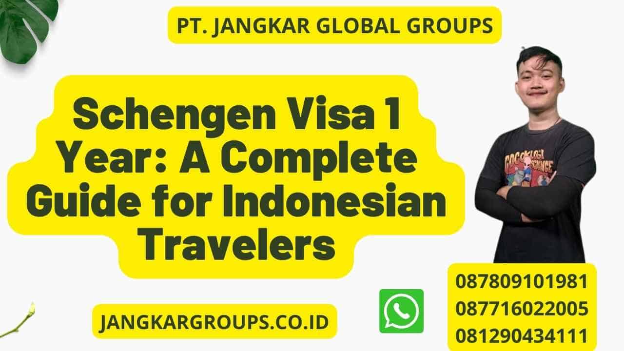 Schengen Visa 1 Year: A Complete Guide for Indonesian Travelers