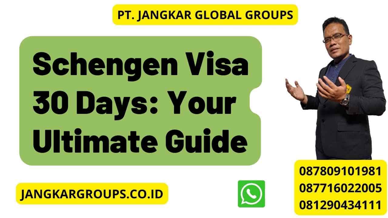 Schengen Visa 30 Days: Your Ultimate Guide