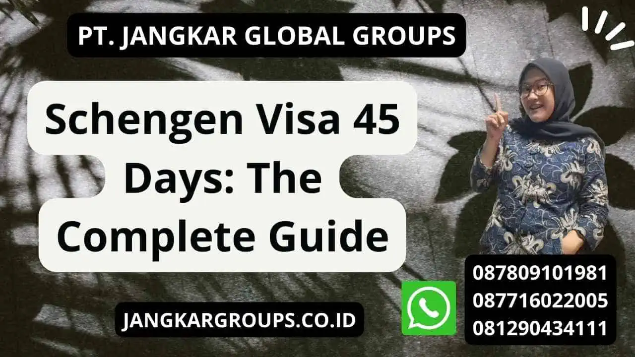 Schengen Visa 45 Days: The Complete Guide