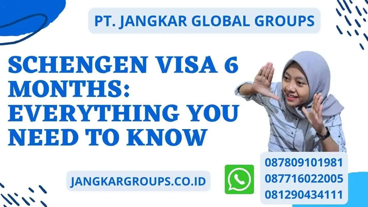 schengen-visa-6-months-everything-you-need-to-know-jangkar-global-groups