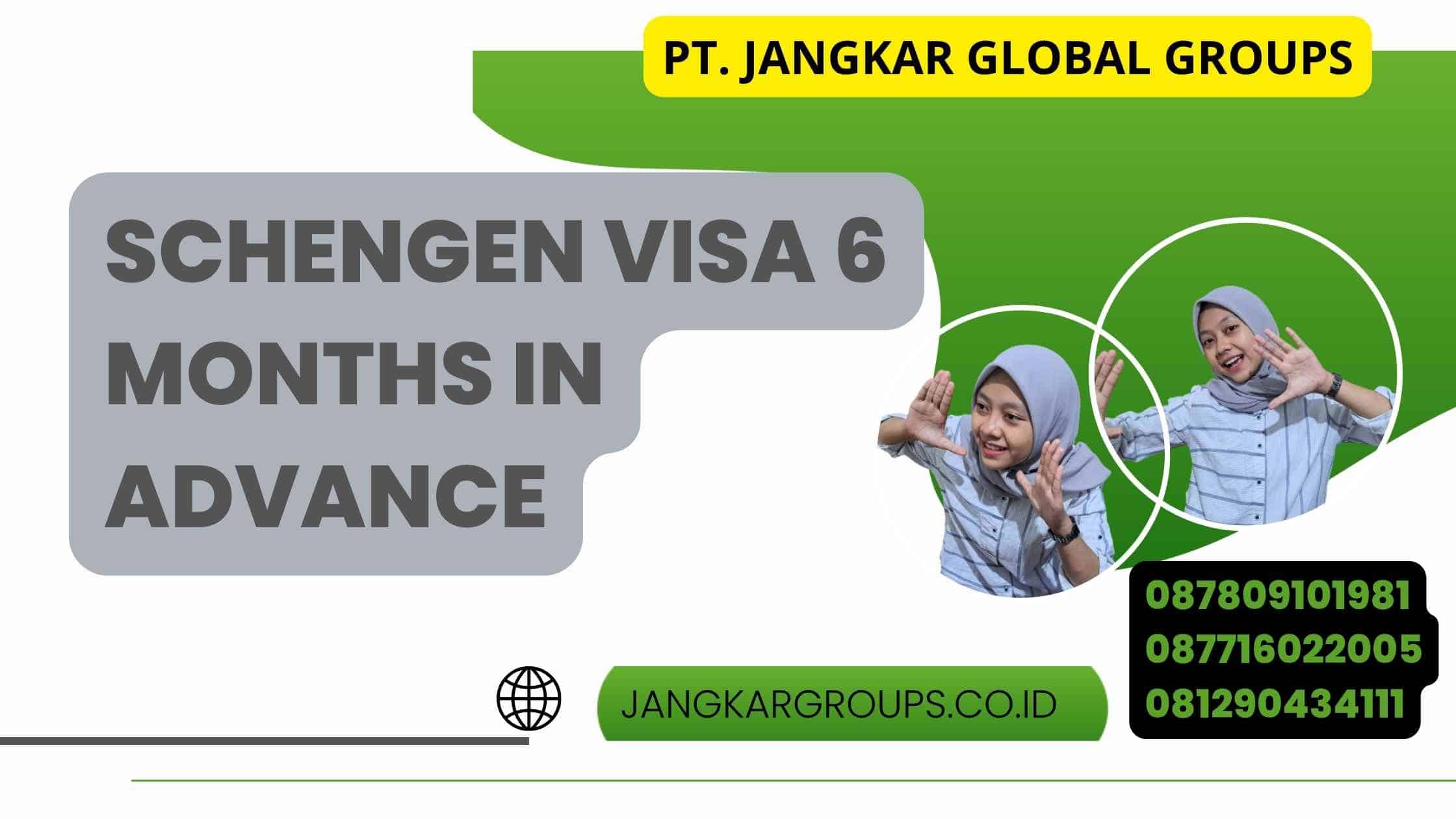 Schengen Visa 6 Months In Advance
