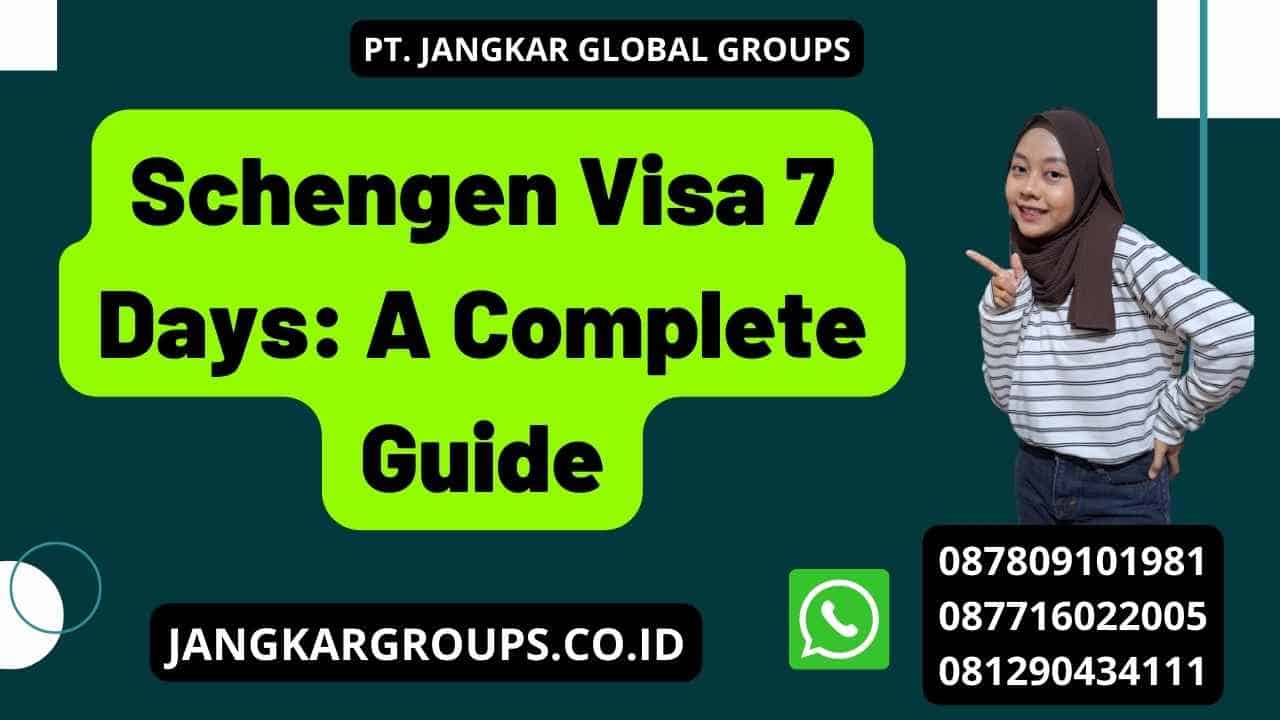 Schengen Visa 7 Days: A Complete Guide