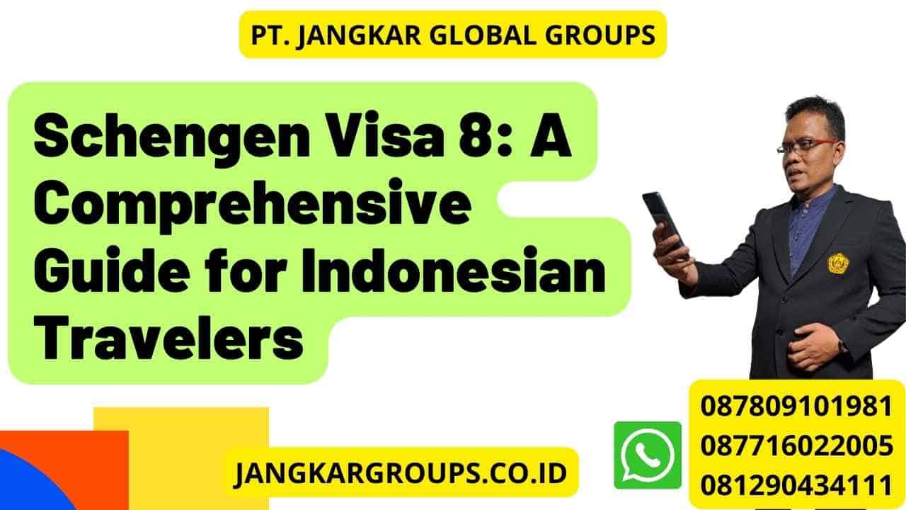 Schengen Visa 8: A Comprehensive Guide for Indonesian Travelers