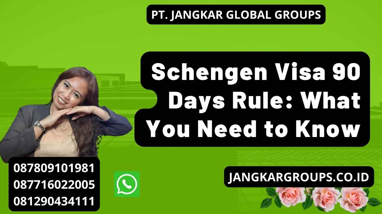 Schengen Visa 90 Days Rule: What You Need to Know