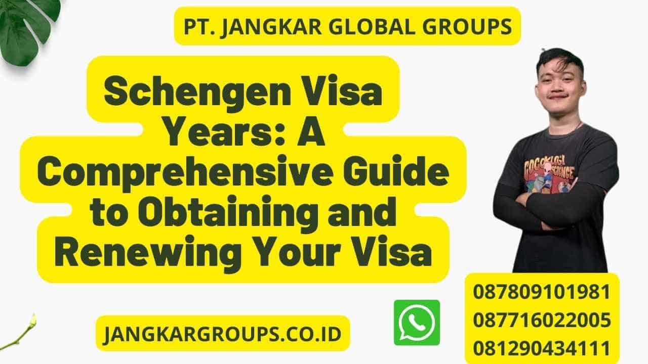 Schengen Visa Years: A Comprehensive Guide to Obtaining and Renewing Your Visa