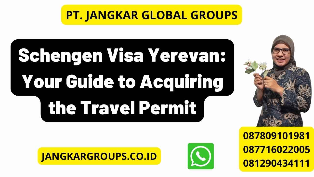 Schengen Visa Yerevan: Your Guide to Acquiring the Travel Permit