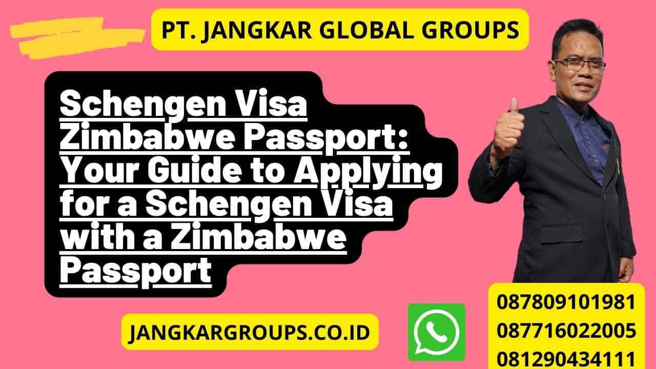 Schengen Visa Zimbabwe Passport: Your Guide to Applying for a Schengen Visa with a Zimbabwe Passport
