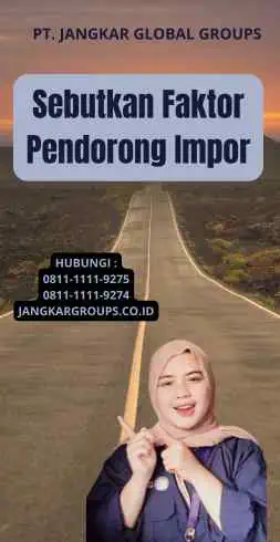 Sebutkan Faktor Pendorong Impor