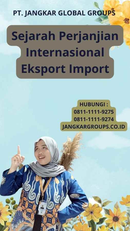 Sejarah Perjanjian Internasional Eksport Import