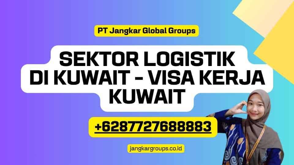 Sektor Logistik di Kuwait - Visa Kerja Kuwait