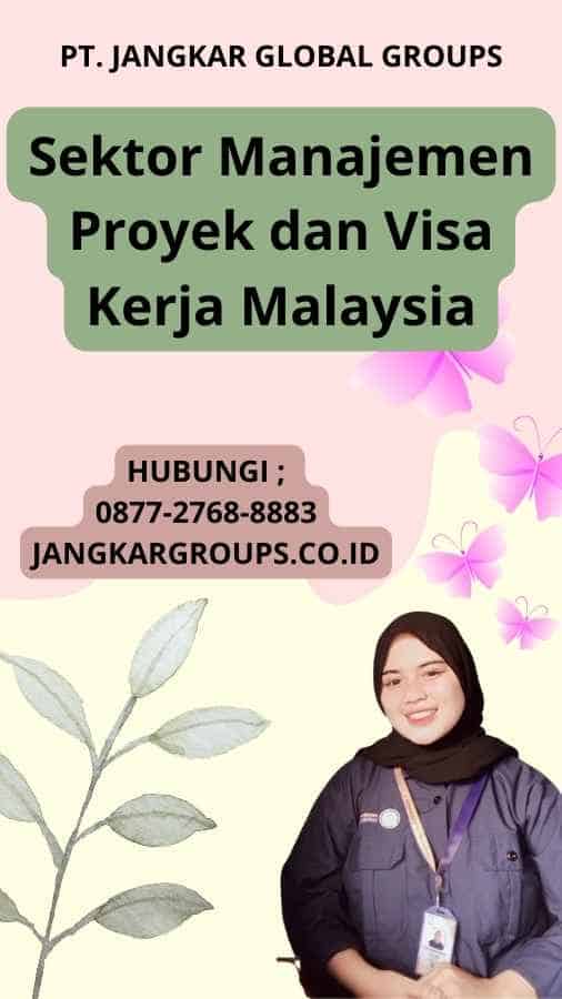 Sektor Manajemen Proyek dan Visa Kerja Malaysia